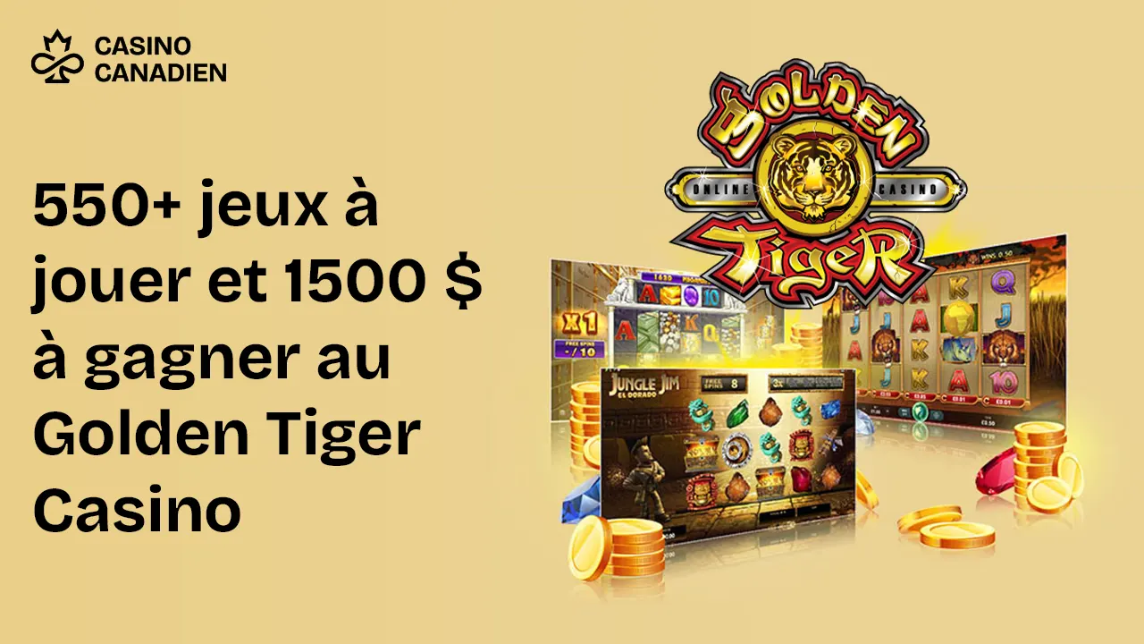 Golden Tiger Casino - 550 jeux-1 500 $ à gagner