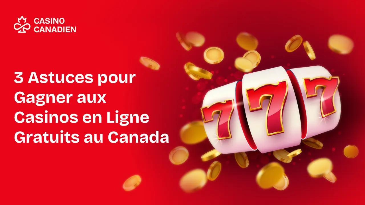 3 Astuces pour Gagner aux Casinos en Ligne Gratuits au Canada - Casino Canadien