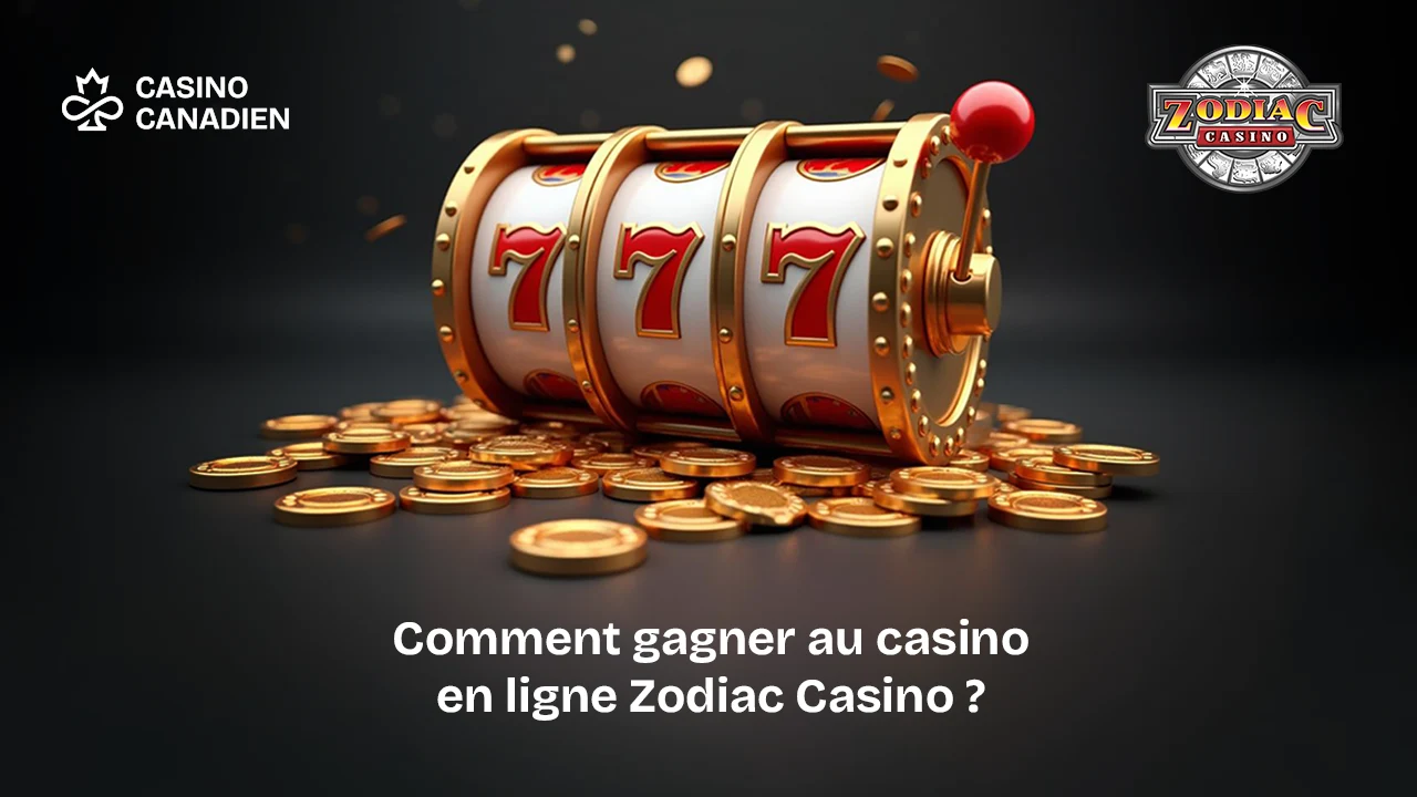 Casino Canadien - Comment gagner au casino en ligne Zodiac Casino