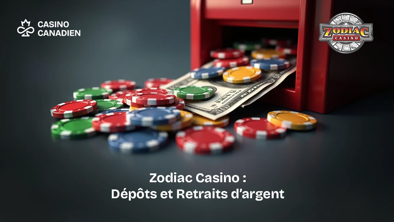 Casino Canadien - Zodiac Casino Dépôts et Retraits d’argent