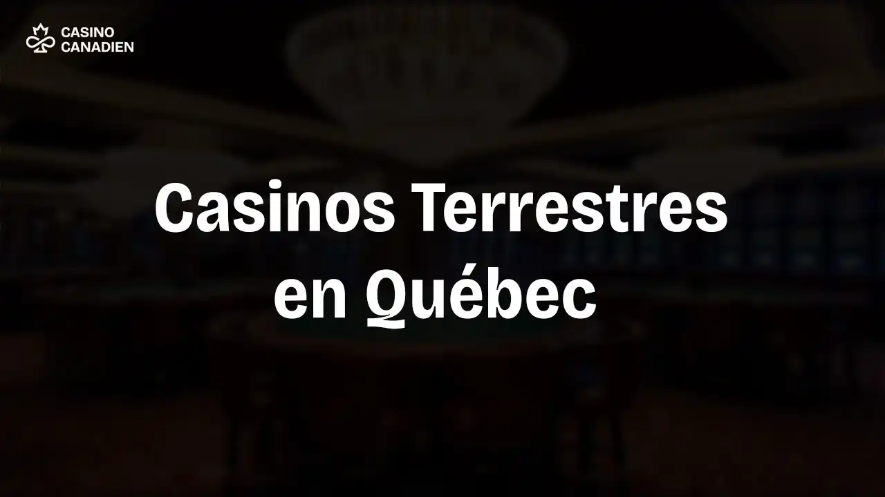 Casino Terrestre en Québec